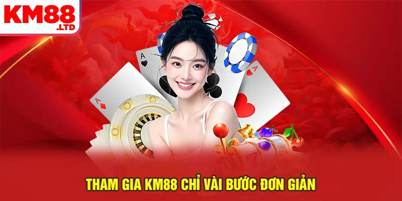 Tham gia KM88 chỉ vài bước đơn giản
